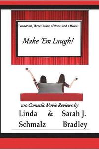 bokomslag Two Moms, Three Glasses of Wine, and a Movie: Make 'Em Laugh!: Volume 3: The Comedies