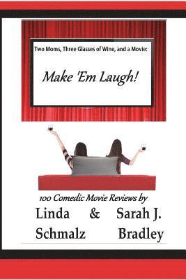 Two Moms, Three Glasses of Wine, and a Movie: Make 'Em Laugh!: Volume 3: The Comedies 1