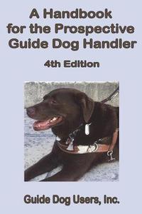 bokomslag A Handbook for the Prospective Guide Dog Handler