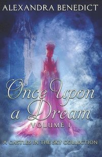 bokomslag Once Upon a Dream: Volume I (A Castles in the Sky Collection)