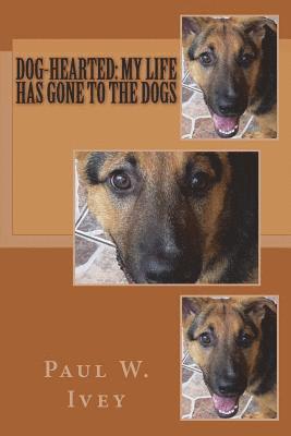 Dog-Hearted: My Life Has Gone to The Dogs 1