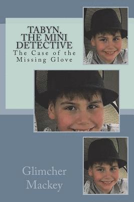 Tammy J. Mackey, Terri L. Glimcher - Tabyn, The Mini Detective and The Case of the Missing Glove, Häftad
