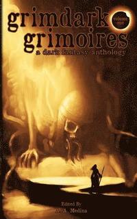 bokomslag Grimdark Grimoires: A Dark Fantasy Anthology