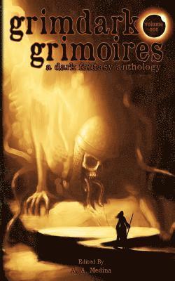 A. A. Medina, A. A. Medina - Grimdark Grimoires: A Dark Fantasy Anthology, Häftad