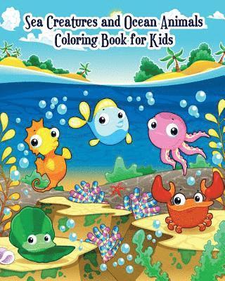 Sea Creatures and Ocean Animals Coloring Book for Kids: for Kids Ages 2-4, 4-8, Boys and Girls, Easy Coloring Pages for Little Hands with Thick Lines, 1