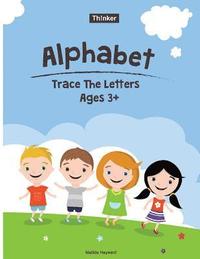 bokomslag Alphabet Trace The Letters Ages 3+: Preschool Practice Handwriting Workbook (Pre-Kinder, Kindergarten )