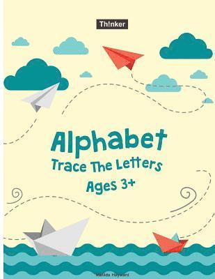 Alphabet Trace The Letters Ages 3+: Preschool Practice Handwriting Workbook (Pre-Kinder, Kindergarten ) 1