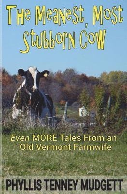 bokomslag The Meanest, Most Stubborn Cow: Even MORE Tales From an Old Vermont Farmwife