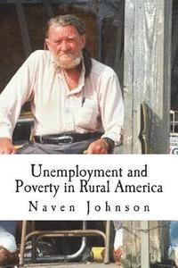bokomslag Unemployment and Poverty in Rural America: The Life and Hillbilly Culture of the Poor Majority