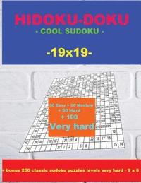 bokomslag Hidoku-Doku - Cool Sudoku -19x19- 50 Easy + 50 Medium + 50 Hard + 100 Very Hard: Large Print + Solutions + Bonus 250 Classic Sudoku Puzzles Levels Ver