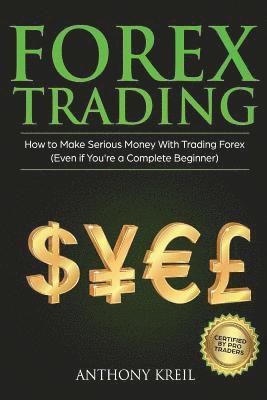 Forex Trading: The #1 Forex Trading Guide to Learn the Best Trading Strategies to 10x Your Profits (Bonus Beginner Lessons: Basics Ex 1