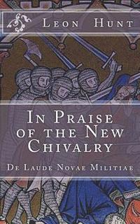 bokomslag In Praise of the New Chivalry: De Laude Novae Militiae