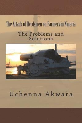 The Attack of Herdsmen on Farmers in Nigeria: The Problems and Solutions 1