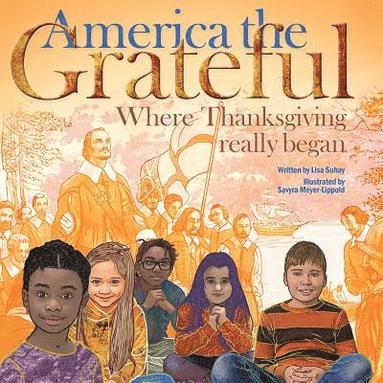 bokomslag America the Grateful: Where Thanksgiving really began