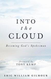 bokomslag Into the Cloud: Becoming God's Spokesman