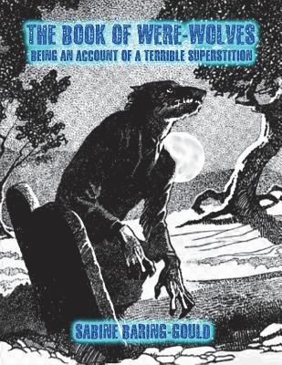 bokomslag The Book of Were-Wolves: Being an Account of a Terrible Superstition