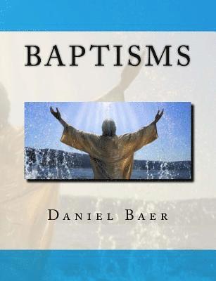 bokomslag Baptisms: A Biblical Study of the Doctrine of Baptisms