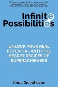 bokomslag Infinite Possibilities: Unlock your real potential with the secret recipes of superachievers