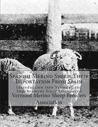 bokomslag Spanish Merino Sheep: Their Importation From Spain: Introduction into Vermont and Improvement Since Introduced