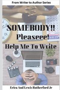 bokomslag Somebody!! Pleaseee!!! Help Me to Write!