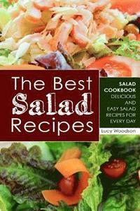 bokomslag The Best Salad Recipes: Salad Cookbook - Delicious and Easy Salad Recipes for Every Day