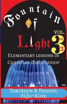 Fountain of Light VOL. 3: Elementary Lessons in Christian Discipleship 1