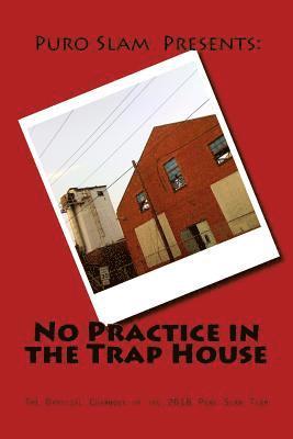 No Practice in the Trap House: The Official 2018 Puro Slam Team Chapbook 1