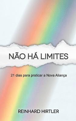 bokomslag Não há limites: 21 dias para praticar a Nova Aliança