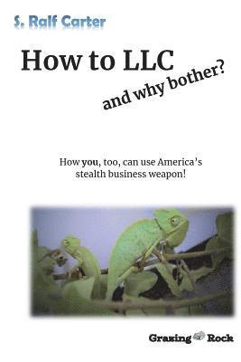 bokomslag How to LLC and why bother: How you, too, can use America's stealth business weapon!