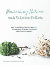 bokomslag Nourishing Nature: Beauty Recipes from the Garden