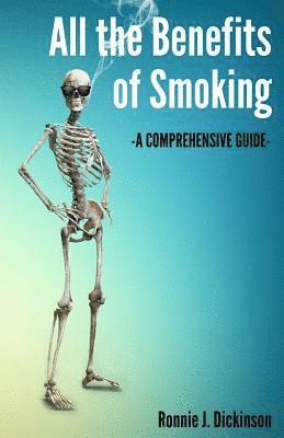 bokomslag All the Benefits of Smoking: A Comprehensive Guide