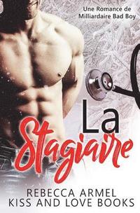 bokomslag La Stagiaire: Une Romance de Milliardaire Bad Boy
