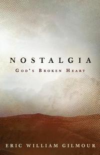 bokomslag Nostalgia: God's Broken Heart
