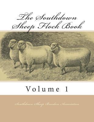 Southdown Sheep Breeders Association - The Southdown Sheep Flock Book: Volume 1, Häftad