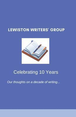 Lewiston Writers' Group - Celebrating 10 Years 1
