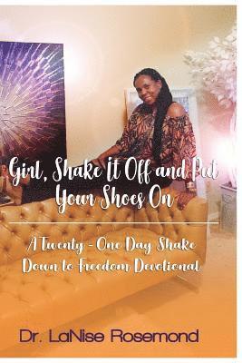 Lanise Rosemond - Girl Shake It Off And Put Your Shoes On: A Twenty-One Day Shake Down to Freedom, Häftad