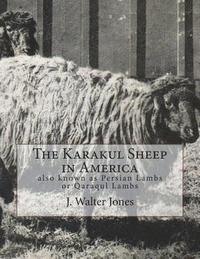 bokomslag The Karakul Sheep in America: also known as Persian Lambs or Qaraqul Lambs