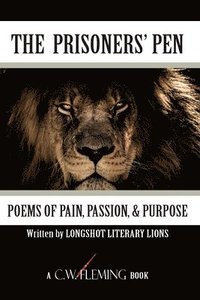 bokomslag The Prisoners' Pen: Poems of Pain, Passion & Purpose
