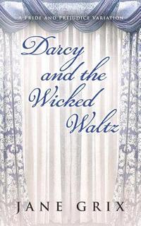 bokomslag Darcy and the Wicked Waltz: A Pride and Prejudice Variation