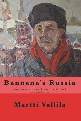 bokomslag Bannana's Russia: Commercializing Transformational Technologies