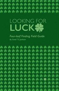 bokomslag Looking for Luck: Four-leaf Finding Field Guide