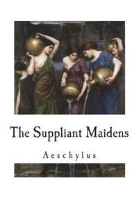 bokomslag The Suppliant Maidens