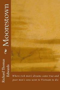 bokomslag Moorestown: Where rich men's dreams came true and poor men's sons went to Vietnam to die