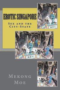 bokomslag Erotic Singapore: Sex and the City-State