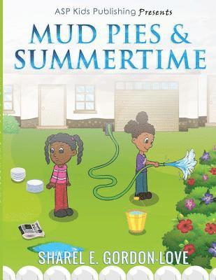 Mud Pies & Summertime (ASP Kids Publishing Presents)