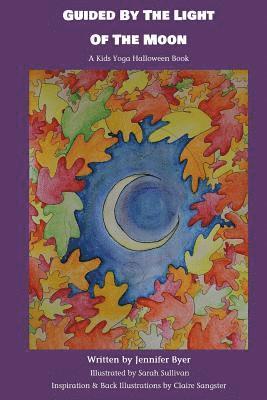 bokomslag Guided By The Light Of The Moon: A Kids Yoga Halloween Book