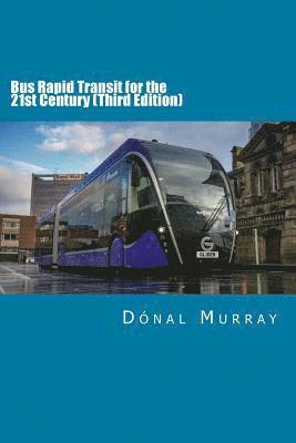 Dónal Murray - Bus Rapid Transit for the 21st Century (Third Edition), Häftad