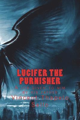 Lucifer the purnisher: A job given to nim by his father 1