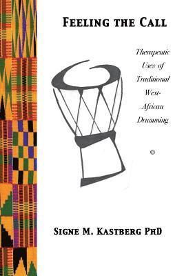 bokomslag Feeling the Call: Therapeutic Uses of Traditional West-African Drumming