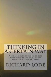 bokomslag THINKING in a CERTAIN WAY: None are overwhelmed by life when they think in harmony with their true identity